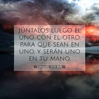Picture 07 - Ezequiel 37:17 RVA - Júntalos luego el uno con el otro, para que sean - Bible Verse Picture