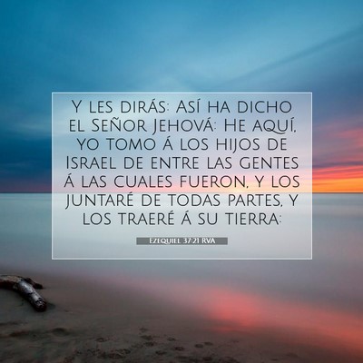 Picture 07 - Ezequiel 37:21 RVA - Y les dirás: Así ha dicho el Señor Jehová: He - Bible Verse Picture