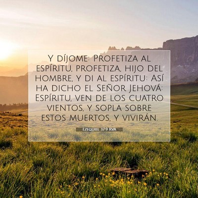 Picture 07 - Ezequiel 37:9 RVA - Y díjome: Profetiza al espíritu, profetiza, - Bible Verse Picture