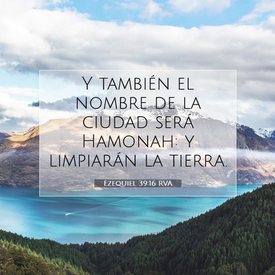 Picture 07 - Ezequiel 39:16 RVA - Y también el nombre de la ciudad será Hamonah: - Bible Verse Picture