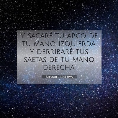 Picture 07 - Ezequiel 39:3 RVA - Y sacaré tu arco de tu mano izquierda, y - Bible Verse Picture