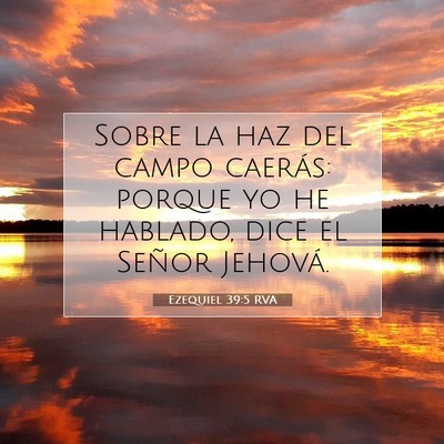 Picture 07 - Ezequiel 39:5 RVA - Sobre la haz del campo caerás: porque yo he - Bible Verse Picture