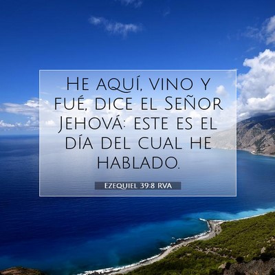 Picture 07 - Ezequiel 39:8 RVA - He aquí, vino y fué, dice el Señor Jehová: - Bible Verse Picture