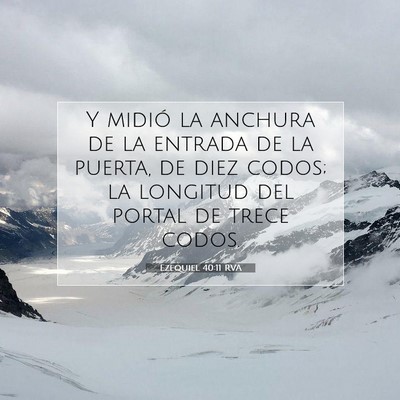 Picture 07 - Ezequiel 40:11 RVA - Y midió la anchura de la entrada de la puerta, - Bible Verse Picture