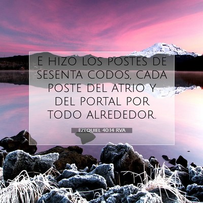 Picture 07 - Ezequiel 40:14 RVA - E hizo los postes de sesenta codos, cada poste - Bible Verse Picture
