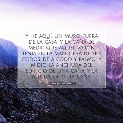 Picture 07 - Ezequiel 40:5 RVA - Y he aquí, un muro fuera de la casa: y la caña - Bible Verse Picture