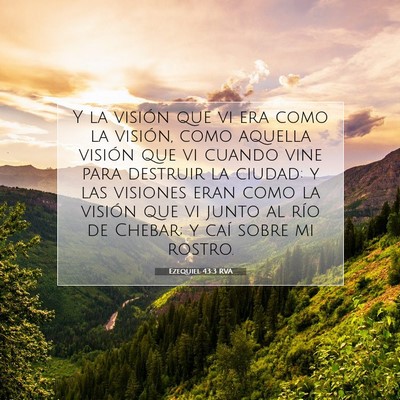 Picture 07 - Ezequiel 43:3 RVA - Y la visión que vi era como la visión, como - Bible Verse Picture
