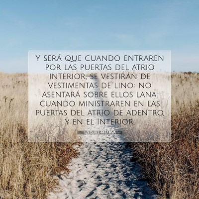 Picture 07 - Ezequiel 44:17 RVA - Y será que cuando entraren por las puertas del - Bible Verse Picture