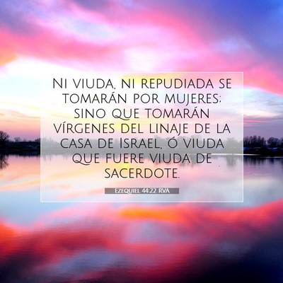 Picture 07 - Ezequiel 44:22 RVA - Ni viuda, ni repudiada se tomarán por mujeres; - Bible Verse Picture