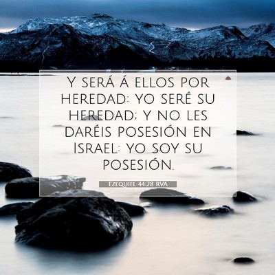 Picture 07 - Ezequiel 44:28 RVA - Y será á ellos por heredad: yo seré su - Bible Verse Picture