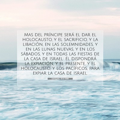 Picture 07 - Ezequiel 45:17 RVA - Mas del príncipe será el dar el holocausto, y - Bible Verse Picture