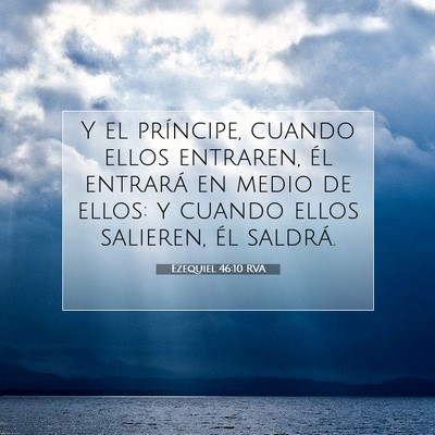 Picture 07 - Ezequiel 46:10 RVA - Y el príncipe, cuando ellos entraren, él - Bible Verse Picture