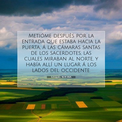 Picture 07 - Ezequiel 46:19 RVA - Metióme después por la entrada que estaba hacia - Bible Verse Picture