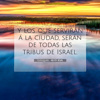 Picture 07 - Ezequiel 48:19 RVA - Y los que servirán á la ciudad, serán de todas - Bible Verse Picture