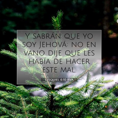 Picture 07 - Ezequiel 6:10 RVA - Y sabrán que yo soy Jehová: no en vano dije que - Bible Verse Picture