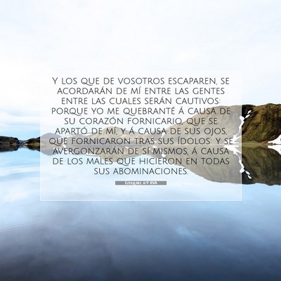 Picture 07 - Ezequiel 6:9 RVA - Y los que de vosotros escaparen, se acordarán de - Bible Verse Picture