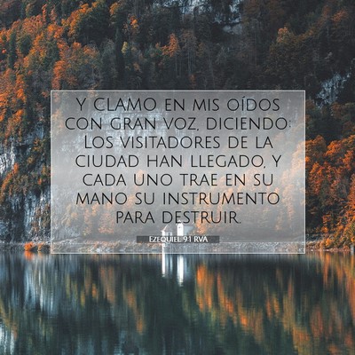Picture 07 - Ezequiel 9:1 RVA - Y CLAMO en mis oídos con gran voz, diciendo: Los - Bible Verse Picture