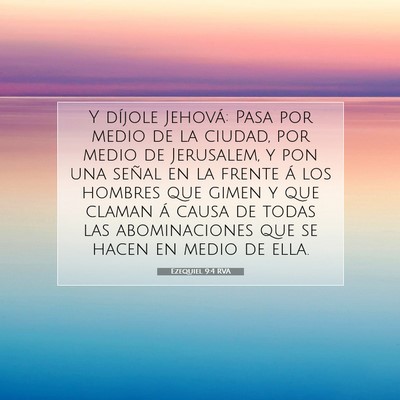 Picture 07 - Ezequiel 9:4 RVA - Y díjole Jehová: Pasa por medio de la ciudad, - Bible Verse Picture