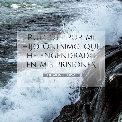 Picture 07 - Filemón 1:10 RVA - Ruégote por mi hijo Onésimo, que he engendrado - Bible Verse Picture