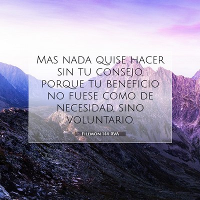 Picture 07 - Filemón 1:14 RVA - Mas nada quise hacer sin tu consejo, porque tu - Bible Verse Picture