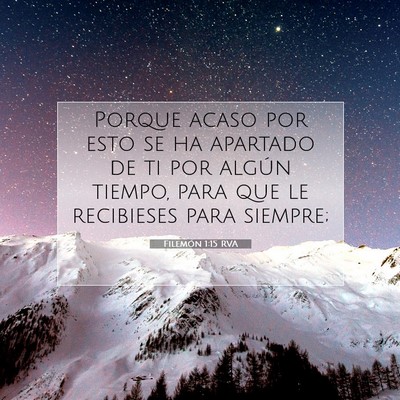 Picture 07 - Filemón 1:15 RVA - Porque acaso por esto se ha apartado de ti por - Bible Verse Picture