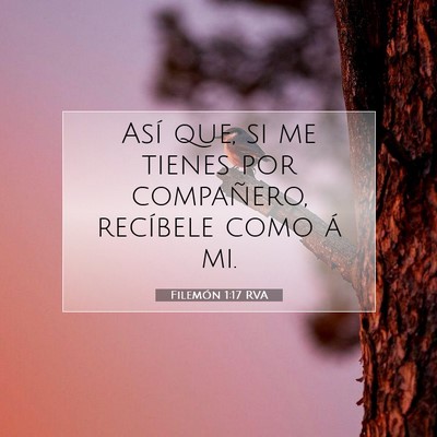 Picture 07 - Filemón 1:17 RVA - Así que, si me tienes por compañero, recíbele - Bible Verse Picture