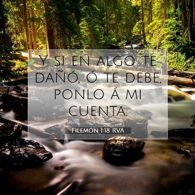 Picture 07 - Filemón 1:18 RVA - Y si en algo te dañó, ó te debe, ponlo á mi - Bible Verse Picture