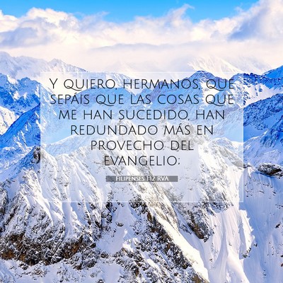 Picture 07 - Filipenses 1:12 RVA - Y quiero, hermanos, que sepáis que las cosas que - Bible Verse Picture