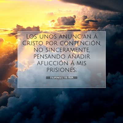 Picture 07 - Filipenses 1:16 RVA - Los unos anuncian á Cristo por contención, no - Bible Verse Picture