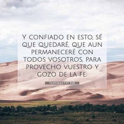 Picture 07 - Filipenses 1:25 RVA - Y confiado en esto, sé que quedaré, que aun - Bible Verse Picture