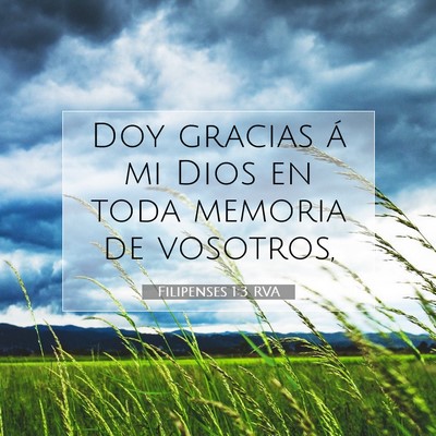 Picture 07 - Filipenses 1:3 RVA - Doy gracias á mi Dios en toda memoria de - Bible Verse Picture
