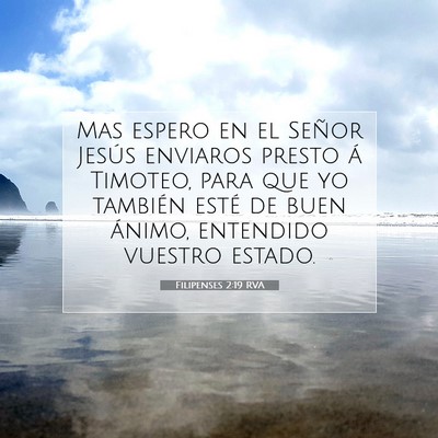 Picture 07 - Filipenses 2:19 RVA - Mas espero en el Señor Jesús enviaros presto á - Bible Verse Picture