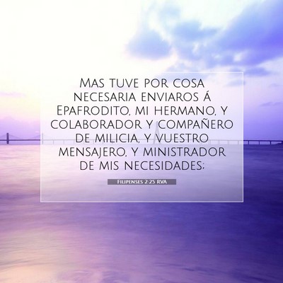 Picture 07 - Filipenses 2:25 RVA - Mas tuve por cosa necesaria enviaros á - Bible Verse Picture