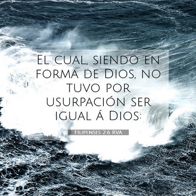 Picture 07 - Filipenses 2:6 RVA - El cual, siendo en forma de Dios, no tuvo por - Bible Verse Picture