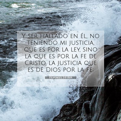 Picture 07 - Filipenses 3:9 RVA - Y ser hallado en él, no teniendo mi justicia, - Bible Verse Picture