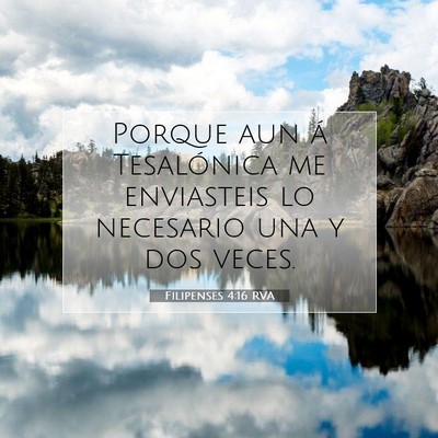 Picture 07 - Filipenses 4:16 RVA - Porque aun á Tesalónica me enviasteis lo - Bible Verse Picture