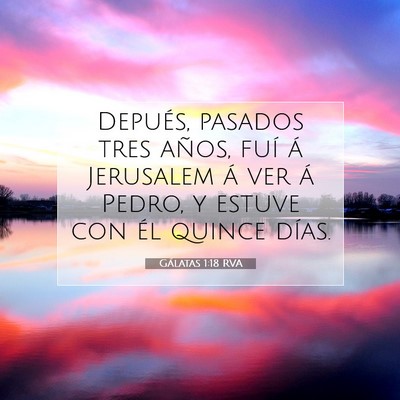 Picture 07 - Gálatas 1:18 RVA - Depués, pasados tres años, fuí á Jerusalem á - Bible Verse Picture
