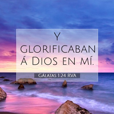 Picture 07 - Gálatas 1:24 RVA - Y glorificaban á Dios en - Bible Verse Picture