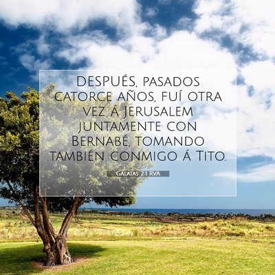 Picture 07 - Gálatas 2:1 RVA - DESPUÉS, pasados catorce años, fuí otra vez á - Bible Verse Picture