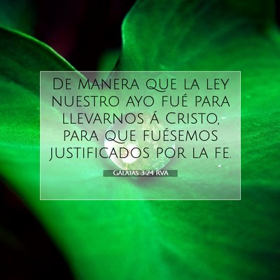 Picture 07 - Gálatas 3:24 RVA - De manera que la ley nuestro ayo fué para - Bible Verse Picture