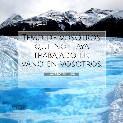 Picture 07 - Gálatas 4:11 RVA - Temo de vosotros, que no haya trabajado en vano - Bible Verse Picture
