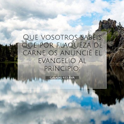 Picture 07 - Gálatas 4:13 RVA - Que vosotros sabéis que por flaqueza de carne os - Bible Verse Picture