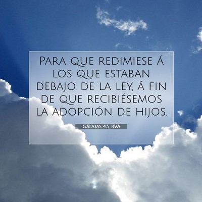 Picture 07 - Gálatas 4:5 RVA - Para que redimiese á los que estaban debajo de - Bible Verse Picture