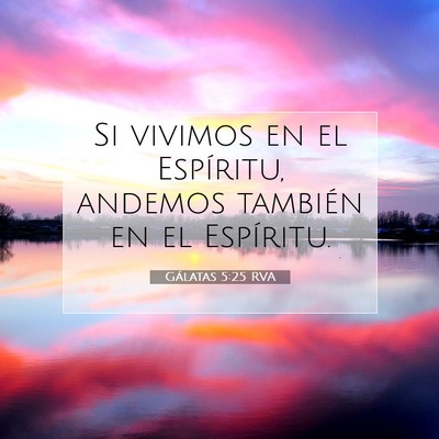Picture 07 - Gálatas 5:25 RVA - Si vivimos en el Espíritu, andemos también en - Bible Verse Picture