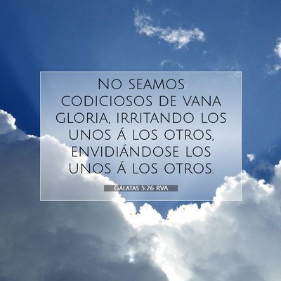 Picture 07 - Gálatas 5:26 RVA - No seamos codiciosos de vana gloria, irritando - Bible Verse Picture