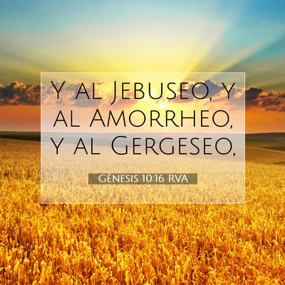 Picture 07 - Génesis 10:16 RVA - Y al Jebuseo, y al Amorrheo, y al - Bible Verse Picture