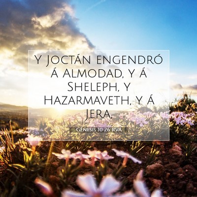 Picture 07 - Génesis 10:26 RVA - Y Joctán engendró á Almodad, y á Sheleph, y - Bible Verse Picture