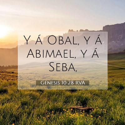 Picture 07 - Génesis 10:28 RVA - Y á Obal, y á Abimael, y á - Bible Verse Picture