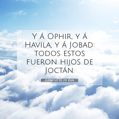 Picture 07 - Génesis 10:29 RVA - Y á Ophir, y á Havila, y á Jobad: todos estos - Bible Verse Picture