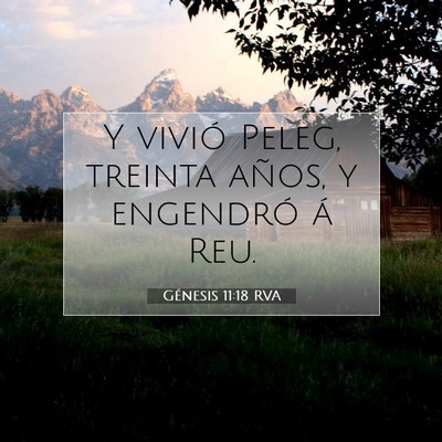 Picture 07 - Génesis 11:18 RVA - Y vivió Peleg, treinta años, y engendró á - Bible Verse Picture